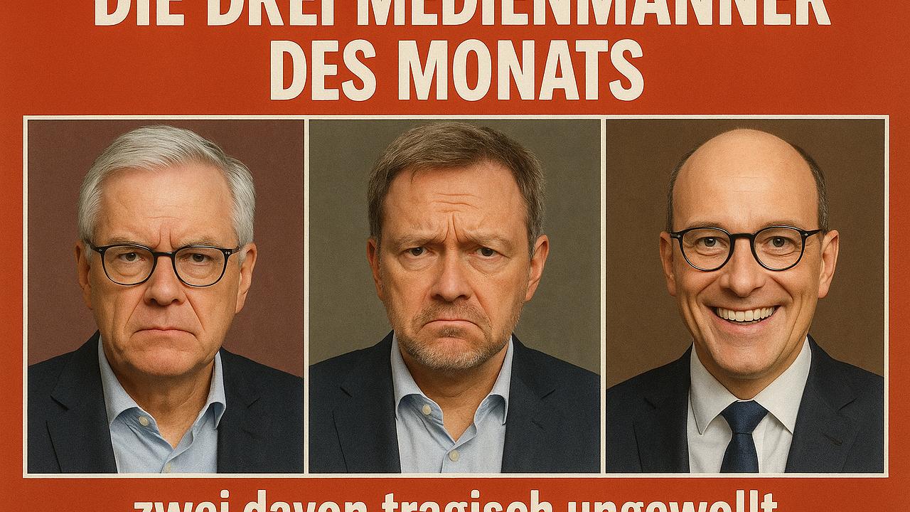 Die drei Medienmänner des Monats, zwei davon tragisch ungewollt